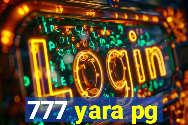 777 yara pg
